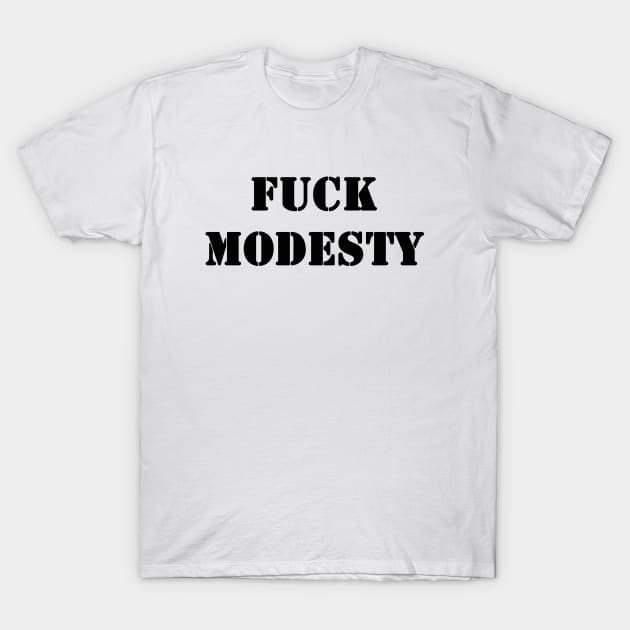 Fuck Modesty T-Shirt by valentinahramov